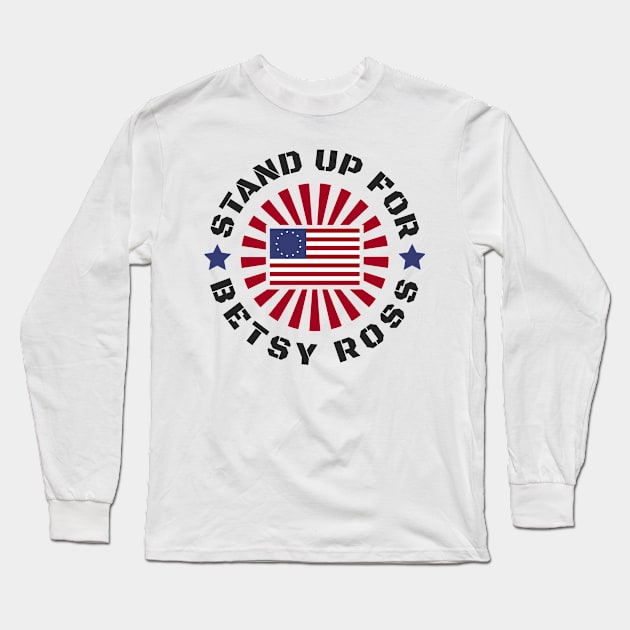 STAND UP FOR BETSY ROSS Long Sleeve T-Shirt by mriskis